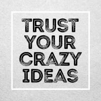 Верь в свои безумные идеи